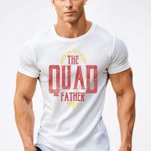 Load image into Gallery viewer, The Quad Father T-Shirt